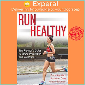 Sách - Run Healthy : The Runner's Guide to Injury Prevention and Treatment by Emmi Aguillard (US edition, paperback)