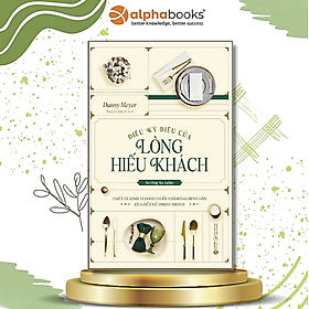 ĐIỀU KỲ DIỆU CỦA LÒNG HIẾU KHÁCH - Danny Meyer - Nguyễn Quyết dịch - (bìa mềm)