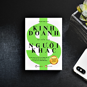 Kinh Doanh Là Tiền Của Người Khác (Tái bản 2024)