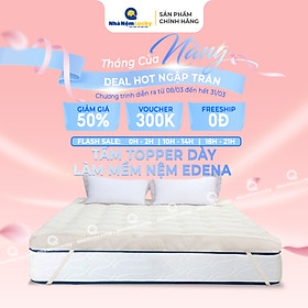 Nệm Topper Hoàng Gia Edena Dày 10cm - Tiêu Chuẩn Khách Sạn 5 Sao - Hàng Chính Hãng