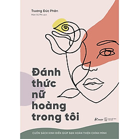 Cuốn sách kinh điển giúp bạn hoàn thiện chính mình: Đánh thức nữ hoàng trong tôi ( tặng kèm bookmark thiết kế )