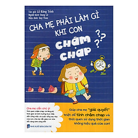 [Download Sách] Cha Mẹ Phải Làm Gì Khi Con Chậm Chạp