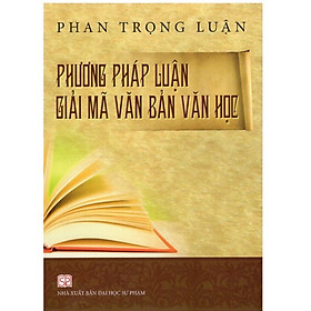 Hình ảnh ￼Sách - Phương Pháp Luận Giải Mã Văn Bản Văn Học