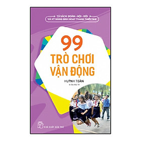 Sách 99 Trò Chơi Vận Động (Tái Bản)