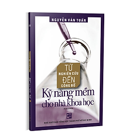 Hình ảnh TỪ NGHIÊN CỨU ĐẾN CÔNG BỐ KỸ NĂNG MỀM CHO NHÀ KHOA HỌC - GS. TS. Nguyễn Văn Tuấn - Tái bản - (bìa mềm)