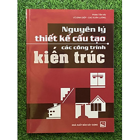 Nguyên Lý Thiết Kế Cấu Tạo Các Công Trình Kiến Trúc-MK - NXB Xây Dựng