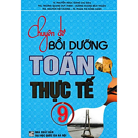 [Download Sách] Chuyên Đề Bồi Dưỡng Toán Thực Tế Lớp 9 