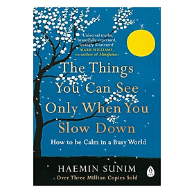 [Download Sách] The Things You Can See Only When You Slow Down: How To Be Calm In A Busy World
