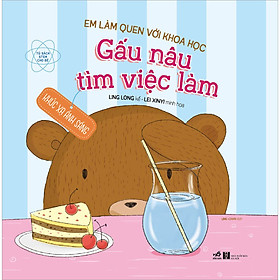 Em Làm Quen Với Khoa Học - Gấu Nâu Tìm Việc Làm