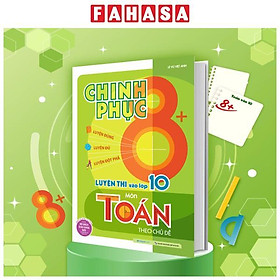 Sách - Chinh Phục 8+ Luyện Thi Vào Lớp 10 Môn Toán Theo Chủ Đề