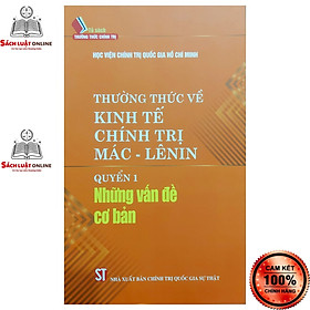 Sách - Thường thức về kinh tế chính trị Mác Lênin Quyển 1 Những vấn đề cơ bản