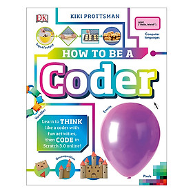 [Download Sách] How To Be A Coder: Learn to Think like a Coder with Fun Activities, then Code in Scratch 3.0 Online! (Hardback)