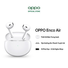 Tai Nghe Không Dây True Wireless OPPO Enco Air | Thiết Kế Bán Trong Suốt | Âm Thanh Chất Lượng Cao 12mm | Chống Ồn Chủ Động AI Khi Đàm Thoại | Hàng Chính Hãng