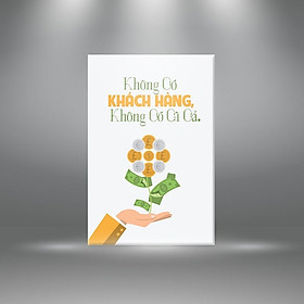 Mua Tranh cổ động  Không có khách hàng  không có gì cả | Tranh tạo động lực W3046 Canvas có viền - khổ đứng