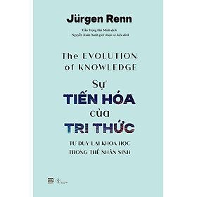 Hình ảnh Sự Tiến Hóa Của Tri Thức - Jurgen Renn - Trần Trọng Hải Minh dịch - (bìa mềm)