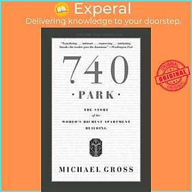 Sách - 740 Park : The Story of the World's Richest Apartment Building by Professor Michael Gross (US edition, paperback)