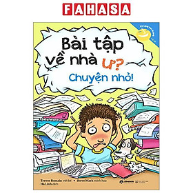 Kỹ Năng Học Đường - Bài Tập Về Nhà Ư? Chuyện Nhỏ! (Tái Bản 2023)
