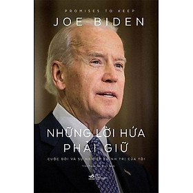 Joe Biden: Những Lời Hứa Phải Giữ