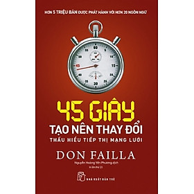 45 Giây Tạo Nên Thay Đổi - Thấu Hiểu Tiếp Thị Mạng Lưới (In lần thứ 23, năm 2023)