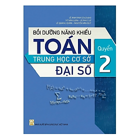 Sách - Bồi Dưỡng Năng Khiếu Toán Trung Học Cơ Sở Đại Số - Quyển 2