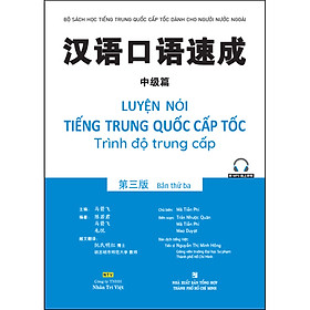 Hình ảnh Luyện Nói Tiếng Trung Quốc Cấp Tốc - Trình Độ Trung Cấp (Bản Thứ Ba) (Quét Mã Qr Để Nghe File Mp3)