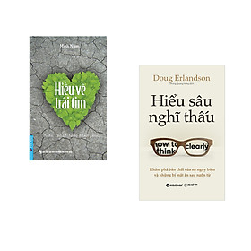 Combo 2 cuốn sách: Hiểu Về Trái Tim + Hiểu Sâu Nghĩ Thấu