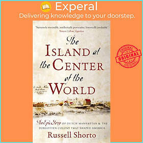 Hình ảnh Sách - The Island at the Center of the World - The Epic Story of Dutch Manhatt by Russell Shorto (UK edition, paperback)