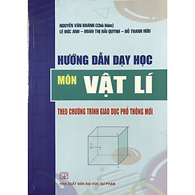 Hướng Dẫn Dạy Học Môn Vật Lí Theo Chương Trình Giáo Dục Phổ Thông Mới