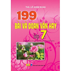 Sách - 199 Bài và Đoạn Văn Hay lớp 7 - Biên soạn theo chương trình GDPT mới - ndbooks