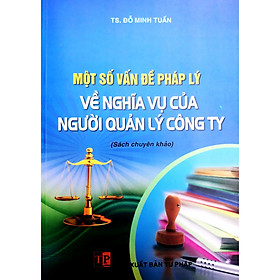 Một Số Vấn Đề Pháp Lý Về Nghĩa Vụ Của Người Quản Lý Công Ty