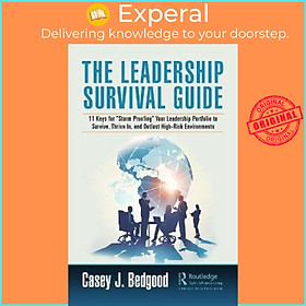 Sách - The Leadership Survival Guide : 11 Keys for "Storm Proofing" Your Lea by Casey J. Bedgood (UK edition, paperback)