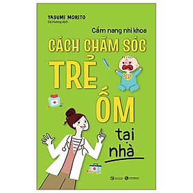 Hình ảnh Cẩm Nang Nhi Khoa: Cách Chăm Sóc Trẻ Ốm Tại Nhà