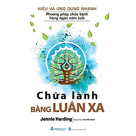 Hiểu Và Ứng Dụng Nhanh - Chữa Lành Bằng Luân Xa