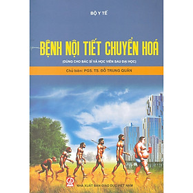 Bệnh Nội Tiết Chuyển Hóa (Dùng Cho Bác Sĩ Và Học Viên Sau Đại Học)
