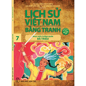 	Lịch Sử Việt Nam Bằng Tranh 07 - Nhụy Kiều Tướng Quân Bà Triệu _TRE