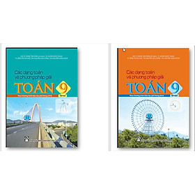 Sách - Các dạng Toán và phương pháp giải Toán 9 ( Theo chương trình GDPT 2018 )