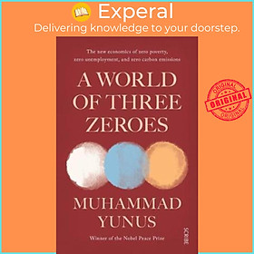 Hình ảnh sách Sách - A World of Three Zeroes : the new economics of zero poverty, zero unemp by Muhammad Yunus (UK edition, paperback)