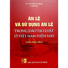 Án Lệ và sử dụng Án Lệ trong đào tạo luật ở Việt Nam hiện nay
