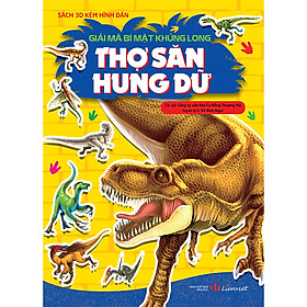 Sách Giải Mã Bí Mật Khủng Long - Thợ Săn Hung Dữ (Tái Bản 2020)