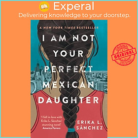 Sách - I Am Not Your Perfect Mexican Daughter - A Time magazine pick for Bes by Erika L. Sanchez (UK edition, paperback)