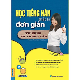 Học Tiếng Hàn Thật Là Đơn Giản - Từ Vựng Trình Độ Sơ Trung Cấp ( Học kèm APP MCBOOKS - Trải nghiệm tuyệt vời với hệ sinh thái MCPlatform ) tặng kèm bookmark