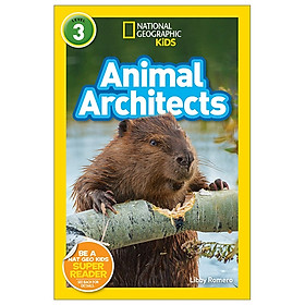 National Geographic Readers: Animal Architects (Level 3)