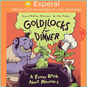 Sách - Goldilocks for Dinner : A Funny Book About Manners by Susan Montanari (US edition, hardcover)