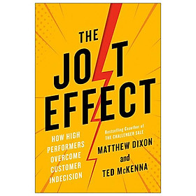 The Jolt Effect How High Performers Overcome Customer Indecision