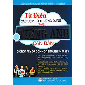 TỪ ĐIỂN CÁC CỤM TỪ THƯỜNG DÙNG TRONG TIẾNG ANH CĂN BẢN