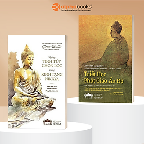 Combo: Triết Học Phật Giáo Ấn Độ + Những Tinh Túy Chọn Lọc Trong Kinh Tạng Nikaya - Alpha Books