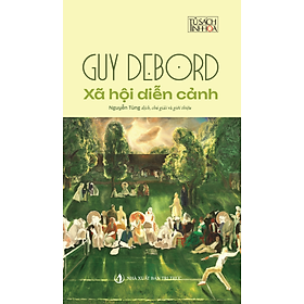 XÃ HỘI DIỄN CẢNH - Guy Debord (bìa mềm)