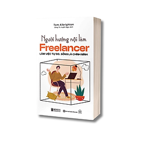 Sách - Người Hướng Nội Làm Freelancer: Làm Việc Tự Do, Sống Là Chính Mình - MCBooks