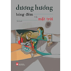 Sách - BÓNG ĐÊM VÀ MẶT TRỜI - Dương Hướng