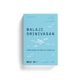 Sách Balaji Srinivasan - Công nghệ, Sự thật Và Tương lai